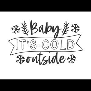Baby it’s cold outside….brr